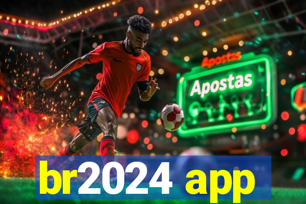 br2024 app